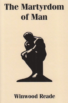 The Martyrdom of Man By Winwood Reade Cover Image