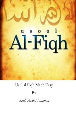 Usul al Fiqh Made Easy: Principles of Islamic Jurisprudence By Shah Abdul Hannan Cover Image