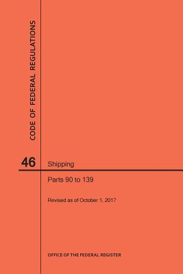 Code of Federal Regulations Title 46, Shipping, Parts 90-139, 2017 By Nara Cover Image