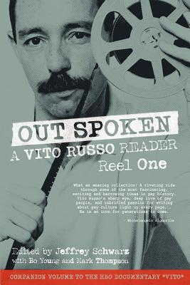 Out Spoken: A Vito Russo Reader - Reel One By Vito Russo, Jeffrey Schwarz (Editor), Mark And Bo Thompson and Young (Editor) Cover Image