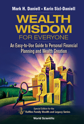 Wealth Wisdom for Everyone: An Easy-To-Use Guide to Personal Financial Planning and Wealth Creation By Mark Haynes Daniell, Karin Sixl-Daniell Cover Image