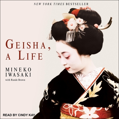 Geisha, a Life By Mineko Iwasaki, Rande Brown (Contribution by), Cindy Kay (Read by) Cover Image