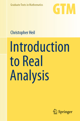 Introduction to Real Analysis (Graduate Texts in Mathematics #280) By Christopher Heil Cover Image