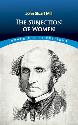 The Subjection of Women (Dover Thrift Editions: Philosophy)