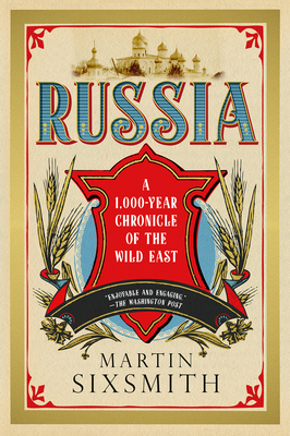 Russia: A 1000-Year Chronicle of the Wild East By Martin Sixsmith Cover Image