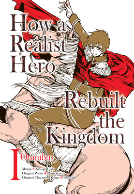 How a Realist Hero Rebuilt the Kingdom (Manga): Omnibus 1 Cover Image