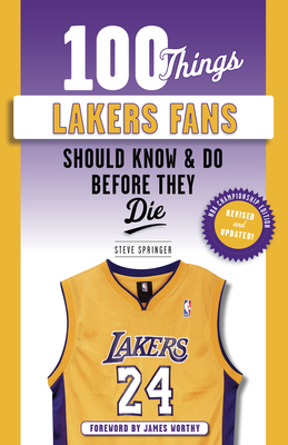100 Things Lakers Fans Should Know & Do Before They Die (100 Things...Fans Should Know) Cover Image