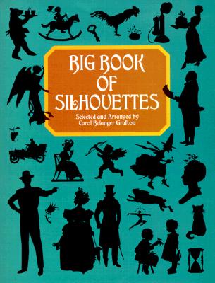 Big Book of Silhouettes (Dover Pictorial Archive) By Carol Belanger Grafton (Editor) Cover Image