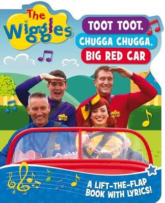 The Wiggles Lift-the-Flap Book with Lyrics: Toot, Toot, Chugga Chugga, Big Red Car Cover Image