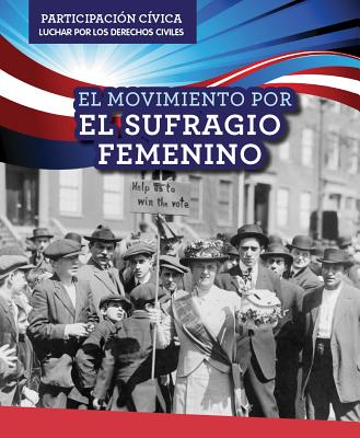 El Movimiento Por El Sufragio Femenino (Women's Suffrage Movement) By Jill Keppeler Cover Image
