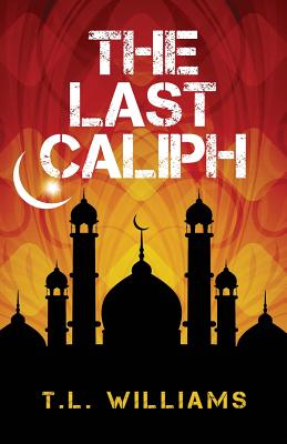 The Last Caliph (Logan Alexander #4) By T. L. Williams Cover Image