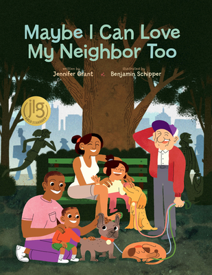 Maybe I Can Love My Neighbor Too By Jennifer Grant, Benjamin Schipper (Illustrator) Cover Image