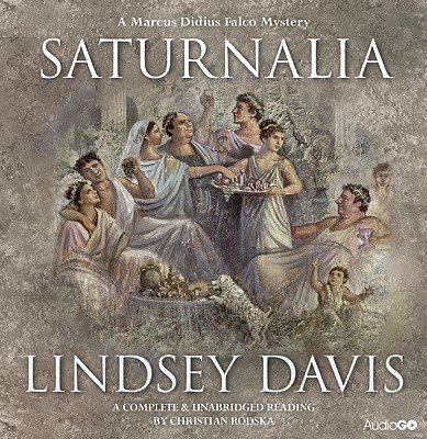 Saturnalia: A Marcus Didius Falco Novel (Marcus Didius Falco Mysteries (Audio) #18)