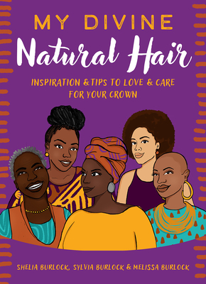 My Divine Natural Hair: Inspiration & Tips to Love & Care for Your Crown Cover Image
