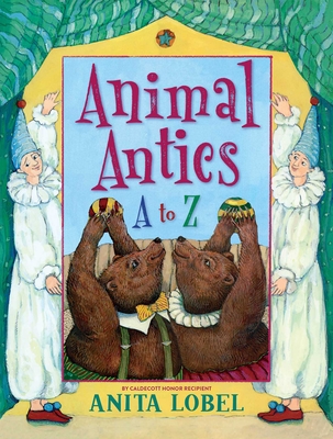 Animal Antics: A to Z By Anita Lobel, Anita Lobel (Illustrator) Cover Image