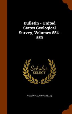 Bulletin - United States Geological Survey, Volumes 554-559 Cover Image