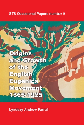 The Origins and Growth of the English Eugenics Movement, 1865-1925 (Sts Occasional Papers #9)