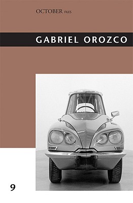 Gabriel Orozco (October Files #9)