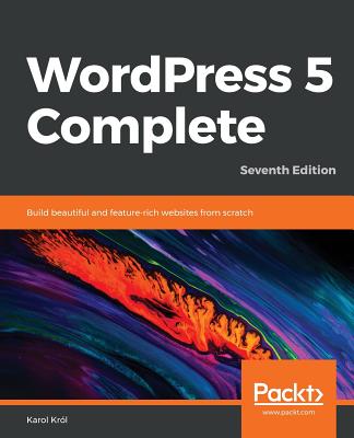 WordPress 5 Complete - Seventh Edition: Build beautiful and feature-rich websites from scratch Cover Image