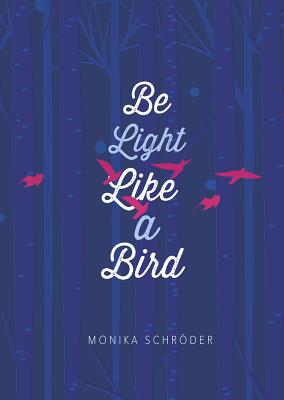 Cover for Be Light Like a Bird (Middle-Grade Novels)