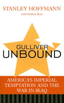 Gulliver Unbound: America's Imperial Temptation and the War in Iraq Cover Image