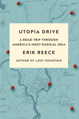 Utopia Drive: A Road Trip Through America's Most Radical Idea By Erik Reece Cover Image