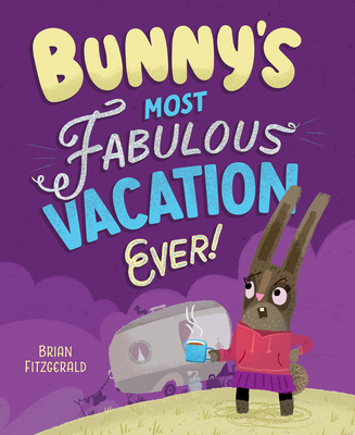 Bunny's Most Fabulous Vacation Ever! Cover Image