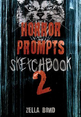 Horror Prompts Sketchbook 2 Horror Themed Drawing Ideas And Challenges For Artists Of The Creepy And Macabre Paperback Rj Julia Booksellers