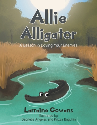 Allie Alligator: A Lesson in Loving Your Enemies