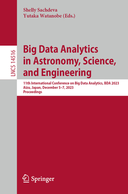Big Data Analytics in Astronomy, Science, and Engineering: 11th International Conference on Big Data Analytics, Bda 2023, Aizu, Japan, December 5-7, 2 (Lecture Notes in Computer Science #1451)