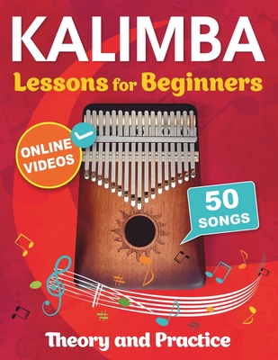 Kalimba Lessons for Beginners with 50 Songs: Theory and Practice + Online Videos Cover Image