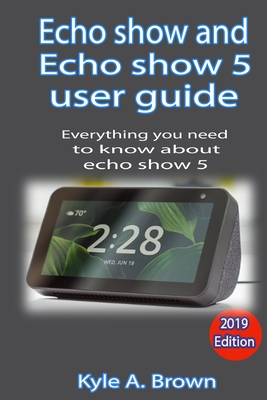 Echo show and Echo show 5 user guide: Everything you need to know about Echo show and echo show 5