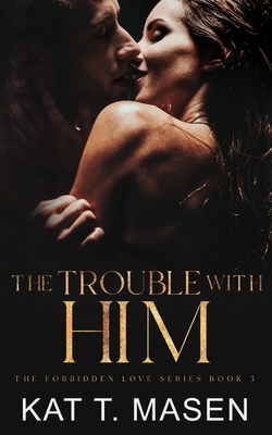 The Trouble With Him: A Secret Pregnancy Romance (Forbidden Love #3) Cover Image