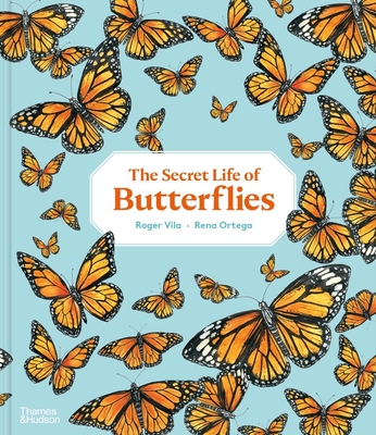The Secret Life of Butterflies By Rena Ortega (Illustrator), Roger Vila (Text by) Cover Image