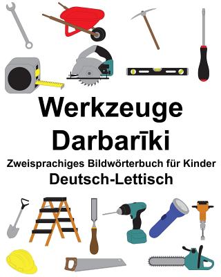 Deutsch-Lettisch Werkzeuge Zweisprachiges Bildwörterbuch für Kinder Cover Image