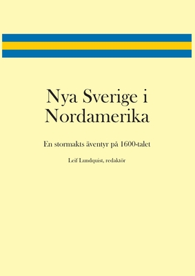 Nya Sverige i Nordamerika By Leif Lundquist (Editor) Cover Image