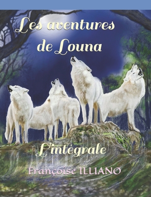 Les aventures de Louna: L'intégrale By Françoise Illiano Cover Image