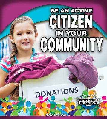 Be an Active Citizen in Your Community (Citizenship in Action)