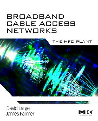 Broadband Cable Access Networks: The HFC Plant Cover Image