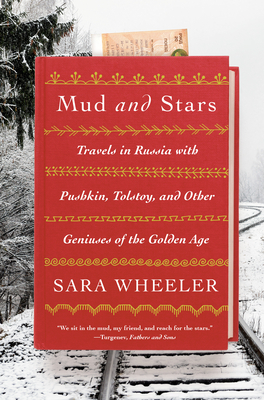 Mud and Stars: Travels in Russia with Pushkin, Tolstoy, and Other Geniuses of the Golden Age Cover Image