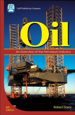 Oil: An Overview of the Petroleum Industry Cover Image