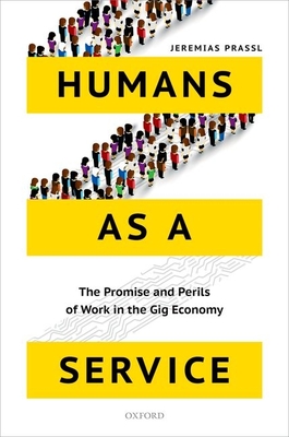 Humans as a Service: The Promise and Perils of Work in the Gig Economy Cover Image