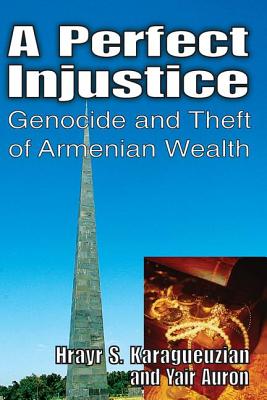 A Perfect Injustice: Genocide and Theft of Armenian Wealth Cover Image