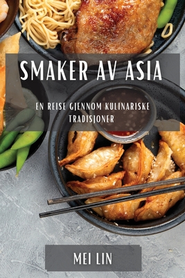 Smaker av Asia: En reise gjennom kulinariske tradisjoner Cover Image