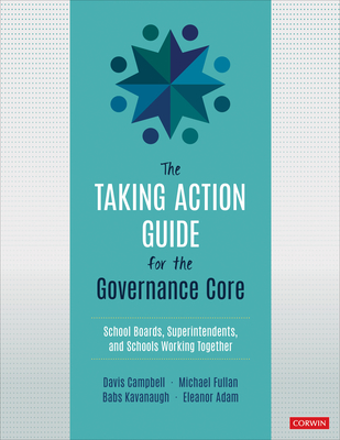 The Taking Action Guide for the Governance Core: School Boards, Superintendents, and Schools Working Together Cover Image