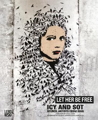 Let Her Be Free: Icy and Sot: Stencil Artists from Iran