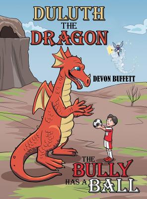 Duluth the Dragon: The Bully Has a Ball By Devon Buffett Cover Image