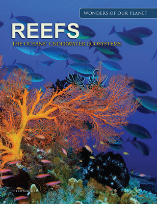Reefs: The Oceans' Underwater Ecosystems (Wonders of Our Planet)