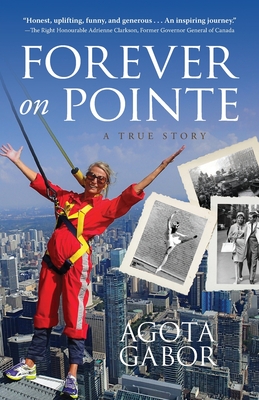 Forever on Pointe: A True Story By Agota Gabor Cover Image