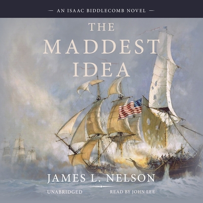 The Maddest Idea By James L. Nelson, John Lee (Read by) Cover Image